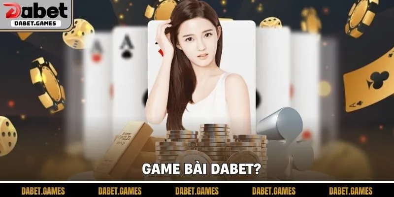 Game Bài Dabet