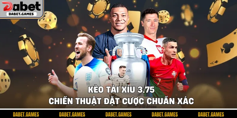 Kèo tài xỉu 3.75