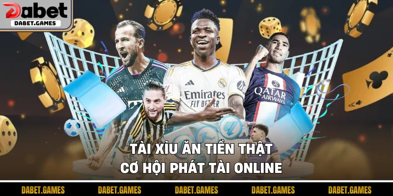 Tài xỉu ăn tiền thật